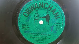 MAJOGE ONE JAZZ.OBWERORI MBWASIRA.BY DR.CHARLES OMWERI.ONWANCHANI 28 SIDE A