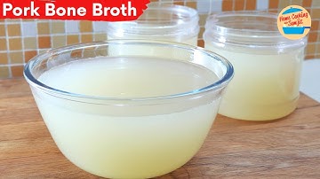 How to Make Simple & Clear Pork Bone Broth for Soups