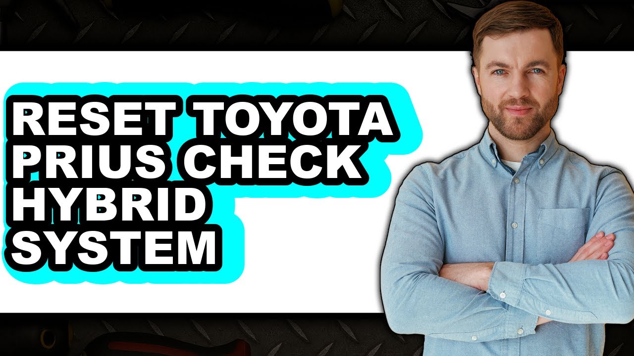 How to Reset Toyota Prius Check Hybrid System - Step By Step