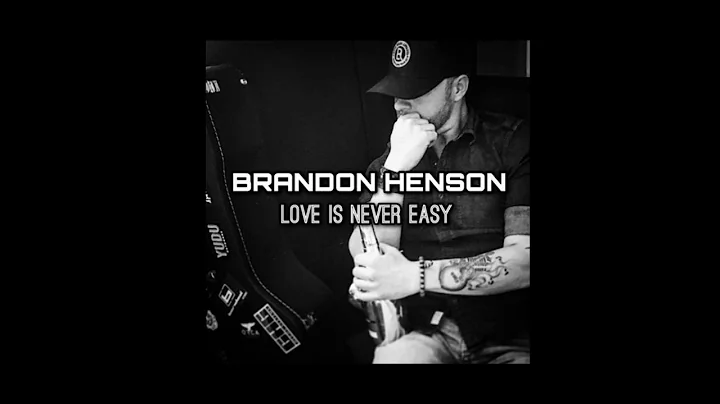 Brandon Henson  Love Is Never Easy