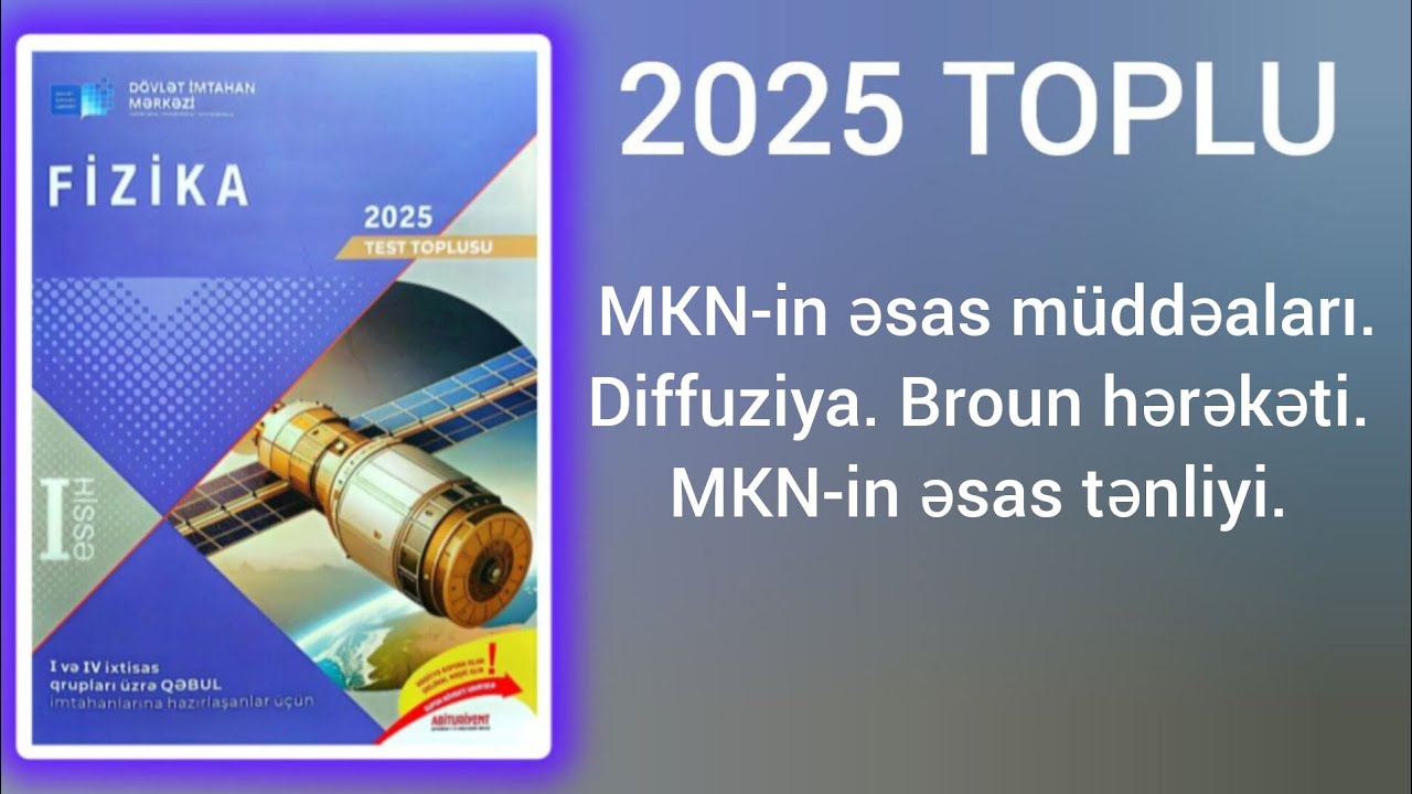 MKN-in əsas müddəaları.Diffuziya.Broun hərəkəti.MKN-in əsas tənliyi. (DİM-2025 Fizika test toplusu)