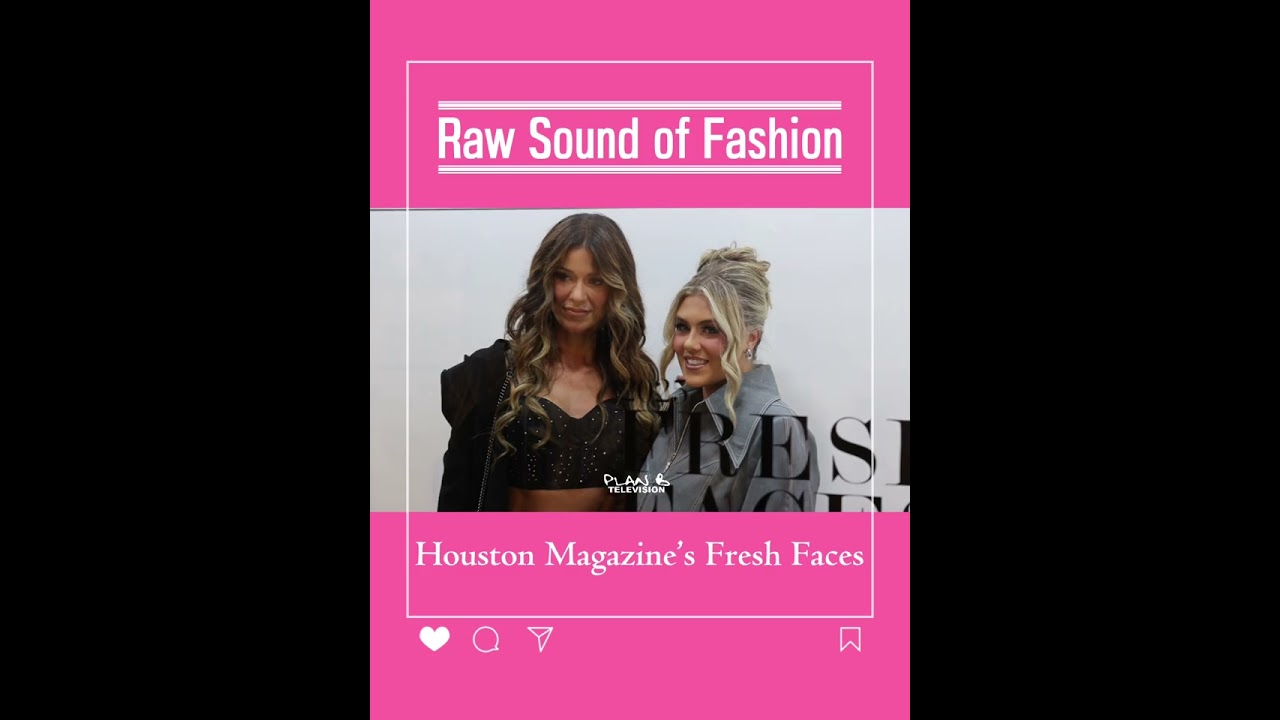 RAW SOUND OF FASHION | Houston Magazine’s Fresh Faces of Fashion