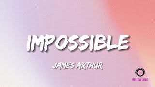 James Arthur - Impossible (Lyrics - MELLOW LYRIC)