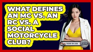 What Defines An MC Vs. An RC Vs. A Social Motorcycle Club? - Ride or Die Motorcycles
