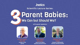 3 Parent Babies - We Can But Should We?