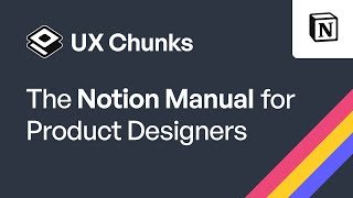 UX Chunks - The Notion Manual for Product Designers is OUT NOW