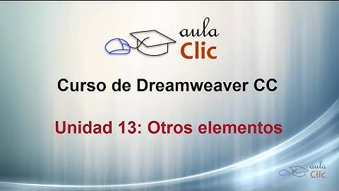 Curso de Dreamweaver CC. 13. Otros elementos.