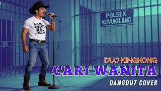 Cari Wanita – Duo Kingkong | Cover Dangdut