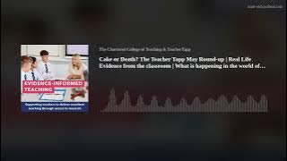 Cake or Death? The Teacher Tapp May Round-up |  Real Life Evidence from the classroom | What is happ