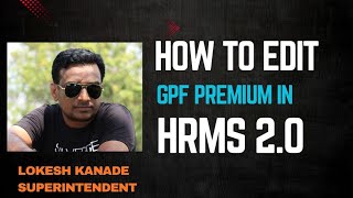How to edit GPF premium in HRMS 2.0#Lokesh kanade#HRMS 2.0#