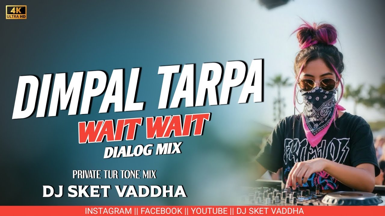 Dimpal Tarpa | Private Tur Tone Mix | (WAIT WAIT DIALOG) | Dj Sket Vaddha