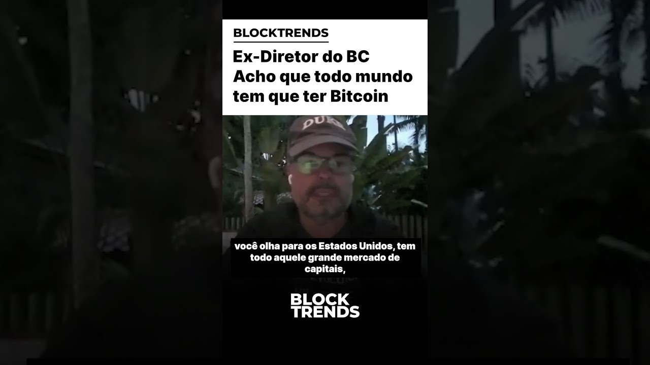Ex-diretor do Banco Central explica porque ter Bitcoin