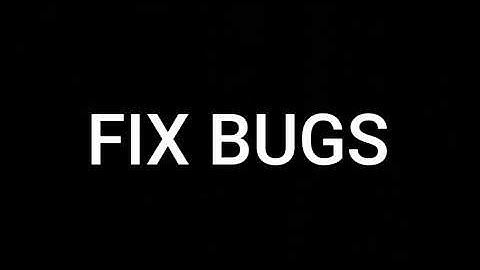 FIX BUGS