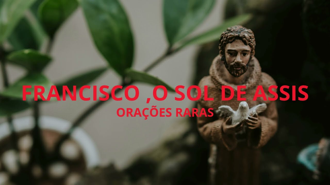 FRANCISCO, O SOL DE ASSIS- orações raras.