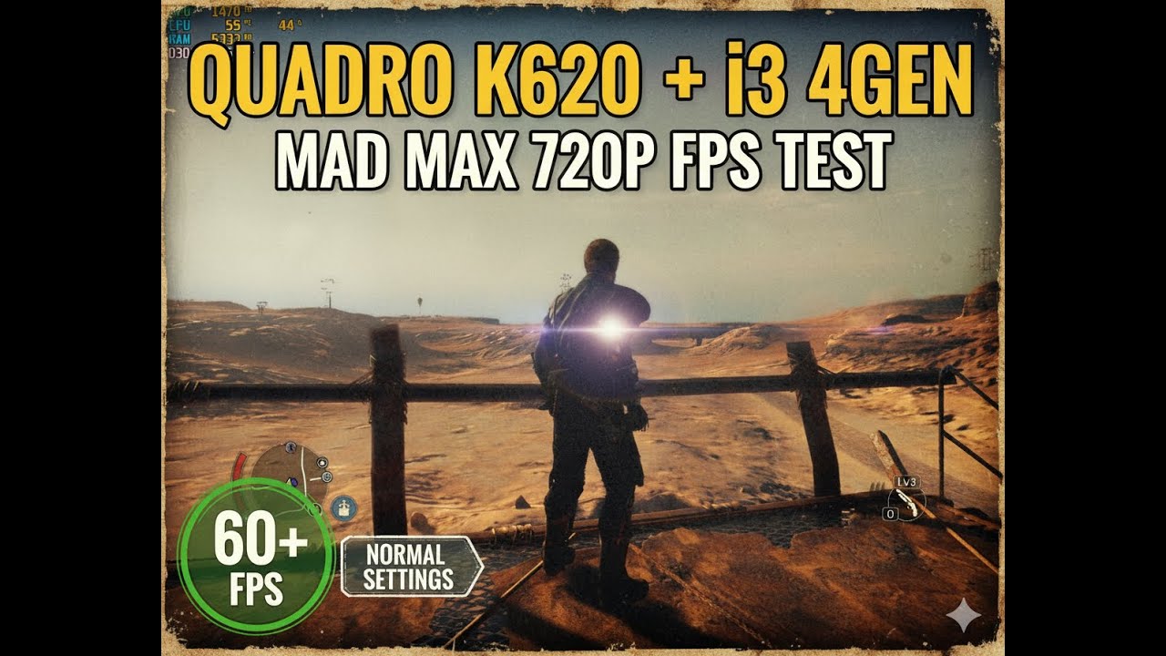 Mad Max FPS Test (720p Normal) - Quadro K620 + i3 4th Gen Gaming Benchmark