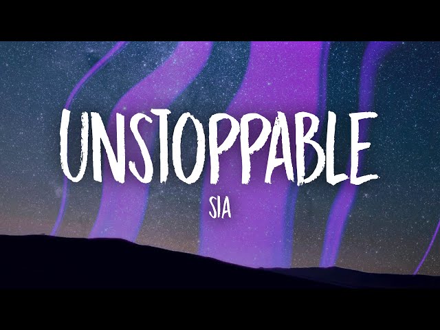 Sia - Unstoppable (Lyrics) class=