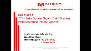 ATHENA | LPIC-2 | CASE STUDY 2: "Tìm hiểu Docker Swarm" và "Grafana, VictoriaMetrics, NodeExporter"