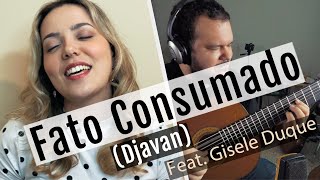 Fato Consumado (Djavan) | Feat. Gisele Duque