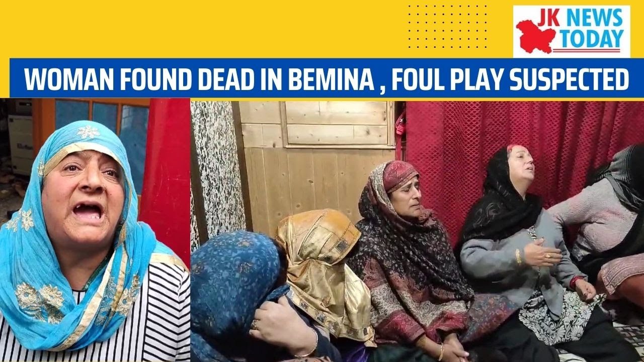 Woman found dead in Bemina , foul play suspected | JK News Today - YouTube