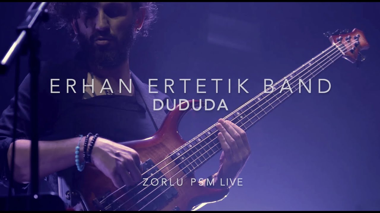 Erhan Ertetik Band -  DUDUDA - Zorlu PSM Live