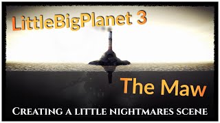 LBP3 - Creating a Little Nightmares Scene (The Maw)