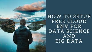 Details Big Data and Data Science Env Setup on Cloud for free News