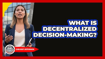 What Is Decentralized Decision-Making?