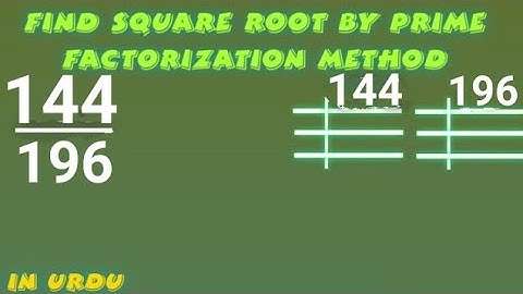 Find Square Root of Fractions by Prime Factorization Method in Urdu, Square Root of 144/196