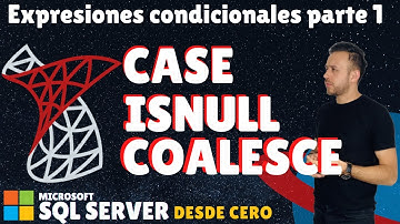 CASE, ISNULL, COALESCE en SQL Server - #18 Microsoft SQL Server desde cero