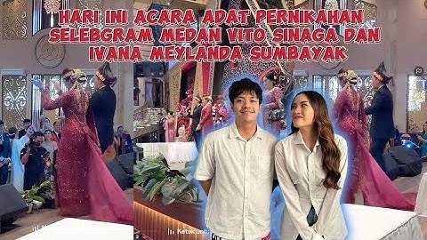 HARI INI ACARA ADAT PERNIKAHAN SELEBGRAM MEDAN VITO SINAGA DAN IVANA MEILANDA SARAGIH❗️