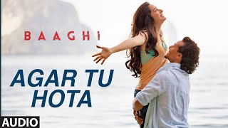 Agar Tu Hota Full Song | BAAGHI | Tiger Shroff, Shraddha Kapoor | Ankit Tiwari |S-Series