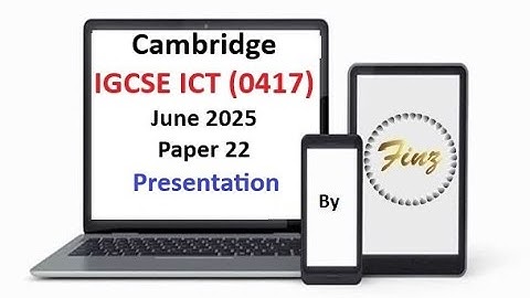 IGCSE ICT (0417) June 2025  Paper 22 - Presentation