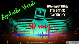 Ayalathe Veetile  8d Song