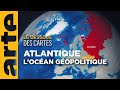 Océan Atlantique : géopolitique d