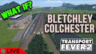 What If: Bletchley meets Colchester? - Transport Fever 2