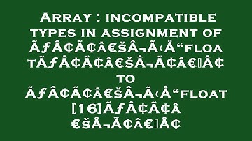 Array : incompatible types in assignment of ÃƒÂ¢Ã¢â€šÂ¬Ã‹Å“floatÃƒÂ¢Ã¢â€šÂ¬Ã¢â€žÂ¢ to ÃƒÂ¢Ã¢â€šÂ¬Ã‹Å