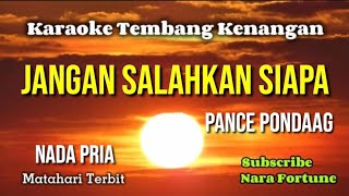 JANGAN SALAHKAN SIAPA - PANCE PONDAAG | karaoke nada pria | lirik
