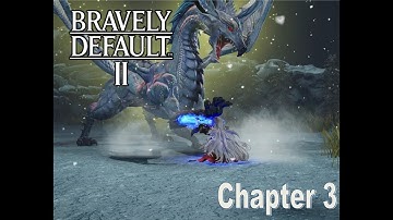 Bravely Default II Chapter 3 Gameplay Walkthrough