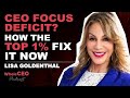 CEO Focus Deficit? How the Top 1% Fix It Now | Lisa Goldenthal | WholeCEO