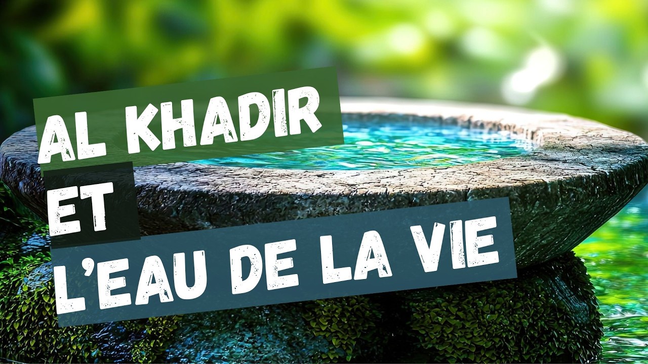 15) Dhul Qarnayn, Al Khadir, et la source de la vie - Les signes de la fin du monde