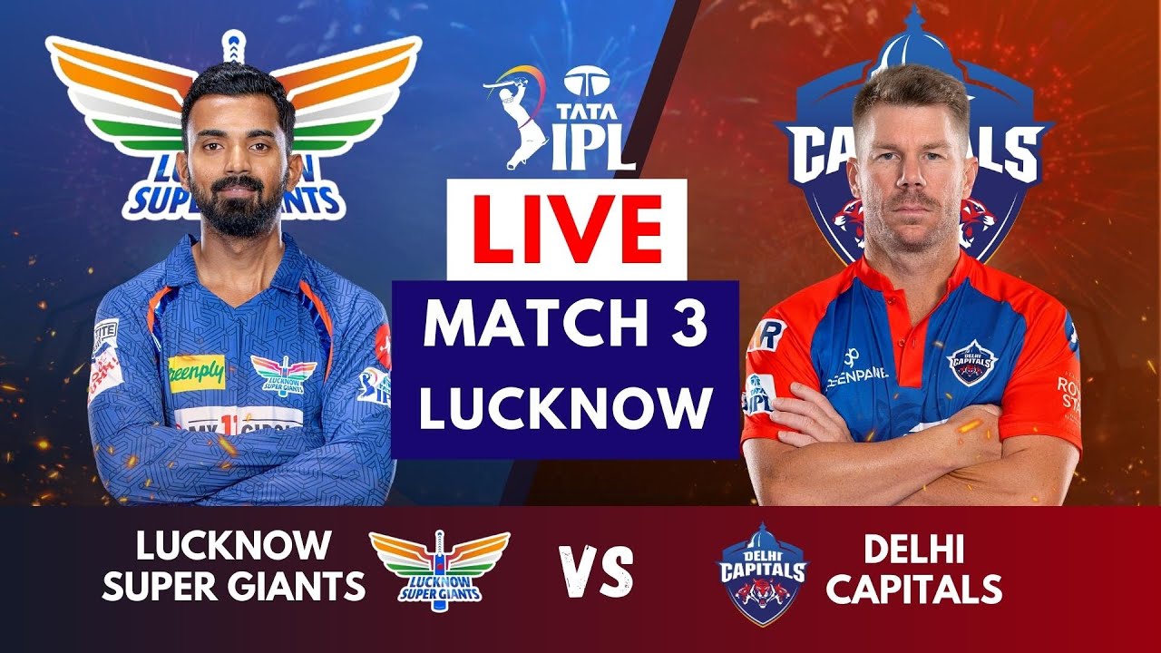 Live LSG VS DC, IPL 2023 - Match 3 Live Scores and Commentary Lucknow Vs Delhi IPL LIVE