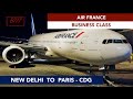 AIR FRANCE - BUSINESS CLASS | NEW DELHI TO PARIS CDG | B777 | ALWAYS LOUNGE ACCESS | TRIP REPORT