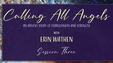 Calling All Angels: Advent Study Session Three