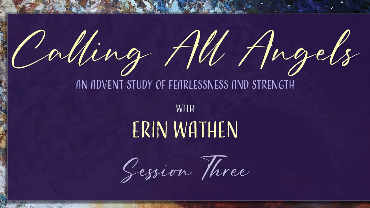 Calling All Angels: Advent Study Session Three
