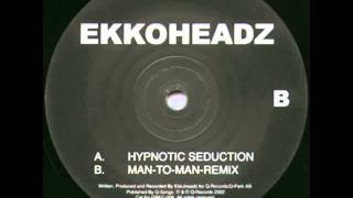 Ekkoheadz - Hypnotic Seduction (Original)