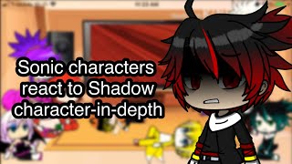 Sonic characters react to Character-in-depth Shadow the hedgehog Part 1 (Gacha Club)