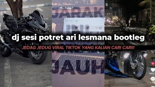 DJ SESI POTRET YANG SELALU KU BENCI ARI LESMANA || BOOTLEG STYLE YANG KALIAN CARI CARI!!