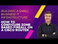 How to build a Small Business IT infrastructure - Part 3 / ZBF on a Cisco router