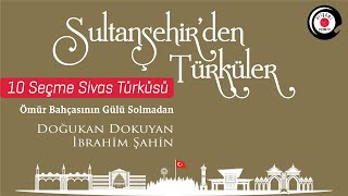 Ömür Bahçasının Gülü Solmadan Seçme Sivas Türküleri