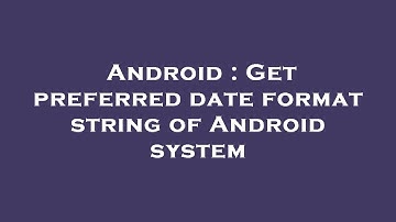 Android : Get preferred date format string of Android system